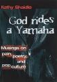 God Rides a Yamaha: Musings on Poetry, Pain, and Pop Culture 