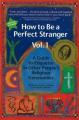  How to Be a Perfect Stranger Volume 1: A Guide to Etiquette in Other People's Religious Ceremonies 
