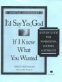  I'd Say Yes, God If I Knew What You Wanted Course Guide: A Study Guide for Workshops, Courses & Retreats 