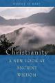  Christianity: A New Look at Ancient Wisdom 