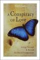  A Conspiracy of Love: Living Through and Beyond Childhood Sexual Abuse 