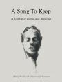  A Song to Keep: A Kinship of Poems and Drawings 
