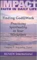 Finding God @ Work: Practicing Spirituality in Your Workplace 