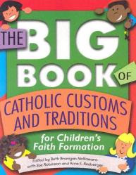  The Big Book of Catholic Customs and Traditions: For Children\'s Faith Formation 