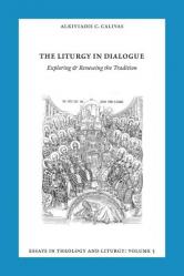  Essays in Liturgy and Theology, Volume 5: The Liturgy in Dialogue 