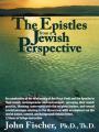  Epistles from a Jewish Perspective: An Examination of the Relationship of Rabbi Shaul (the Apostle Paul) and the Apostles to Their Jewish Contemporari 