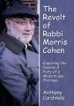  Revolt of Rabbi Morris Cohen: Exploring the Passion & Piety of a Modern-Day Pharisee 