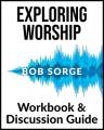  Exploring Worship Workbook & Discussion Guide 