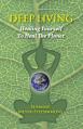  Deep Living: Healing Yourself To Heal the Planet 