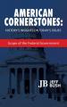  American Cornerstones: History's Insights on Today's Issues: Scope of the Federal Government 