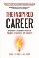  The Inspired Career: Breathe New Life Into Your Job and Get Equipped, Empowered and Engaged! 