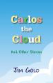  Carlos the Cloud: And Other Stories 