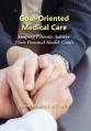  Goal-Oriented Medical Care: Helping Patients Achieve Their Personal Health Goals 