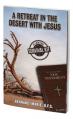  A Retreat in the Desert with Jesus: A Lenten Survival Kit 