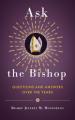  Ask the Bishop: Questions and Answers Over the Years 