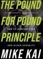  The Pound for Pound Principle: How to Increase Your God-Given Capacity 