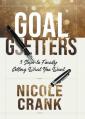  Goal Getters: 5 Steps to Finally Getting What You Want 