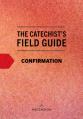  Catechist's Field Guide to Confirmation 