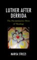  Luther after Derrida: The Deconstructive Drive of Theology 