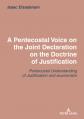  A Pentecostal Voice on the Joint Declaration on the Doctrine of Justification: Joint Declaration on the Doctrine of Justification: A Pentecostal Asses 