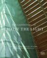  The Cathedral of Christ the Light: The Making of a 21st Century Cathedral 