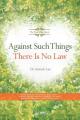  Against Such Things There Is No Law: The Fruit of the Spirit 