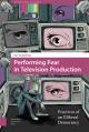  Performing Fear in Television Production: Practices of an Illiberal Democracy 