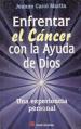  Enfrentar el Cancer Con la Ayuda de Dios = Facing Cancer with Help of God 