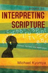  A Guide to Interpreting Scripture: Context, Harmony, and Application 