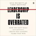  Leadership Is Overrated: How the Navy Seals (and Successful Businesses) Create Self-Leading Teams That Win 