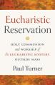  Eucharistic Reservation: Holy Communion and Worship of the Eucharistic Mystery Outside Mass 