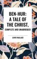  Ben-Hur: A Tale of the Christ, Complete and Unabridged 