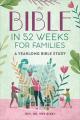  The Bible in 52 Weeks for Families: A Yearlong Bible Study 