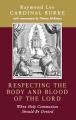  Respecting the Body and Blood of the Lord: When Holy Communion Should Be Denied 