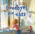  Goodbyes Are Hard: A Kids' Book on Grief and Loss 