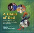  A Child of God: Stories of Jesus and Stewardship Activities for Children 