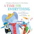  A Time for Everything: A Paraphrase of Ecclesiastes 3:1-8 for Children 