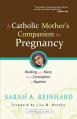  Book A Catholic Mother's Companion to Pregnancy: Walking with Mary from Conception to Baptism 