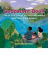  The Godparent Book: Ideas and Activities for Godparents and Their Godchildren 
