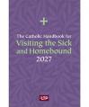  Catholic Handbook for Visiting the Sick and Homebound 2027 