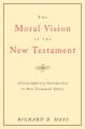  The Moral Vision of the New Testament: Community, Cross, New Creationa Contemporary Introduction to New Testament Ethic 