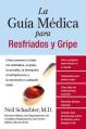  La Guia Medica Para Resfriados Y Gripe: Como Prevenir Y Tratar Los Resfriados, La Gripe, La Sinusitis, La Bronquitis, El Estreptococo Y La Pulmonia a 
