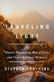  Traveling Light: The Shared Wandering Way of Jesus and Other Spiritual Pioneers 