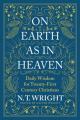  On Earth as in Heaven: Daily Wisdom for Twenty-First Century Christians 