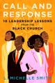  Call and Response: 10 Leadership Lessons from the Black Church 