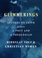  Glimmerings: Letters on Faith Between a Poet and a Theologian 