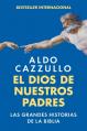  El Dios de Nuestros Padres: Las Grandes Historias de la Biblia the God of Our Fathers: The Great Stories of the Bible (Spanish Edition) 