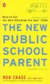  The New Public School Parent: How to Get the Best Education for Your Elementary School Child 