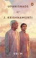  Upanishads and J Krishnamurti: Sri M on Spirituality, Philosophy and the Pursuit of Truth a Reflective Exploration of Faith 