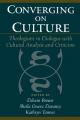  Converging on Culture: Theologians in Dialogue with Cultural Analysis and Criticism 